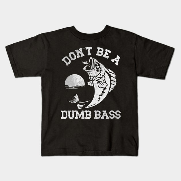 Don't Be A Dumb Bass Kids T-Shirt by Etopix